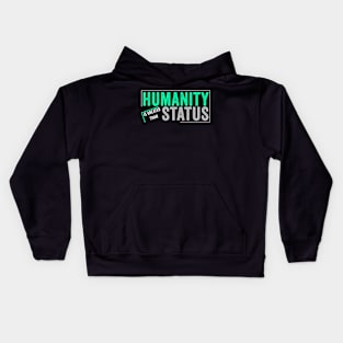 Humanity is greater than status Kids Hoodie